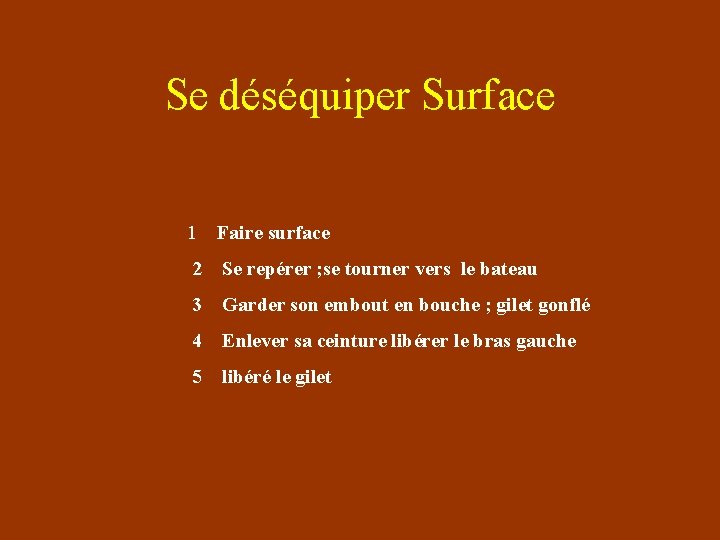 Se déséquiper Surface 1 Faire surface 2 Se repérer ; se tourner vers le