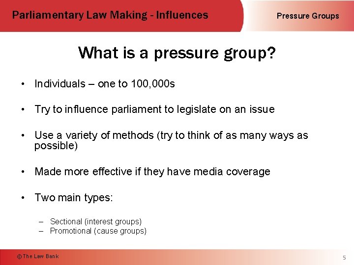 Parliamentary Law Making - Influences Pressure Groups What is a pressure group? • Individuals