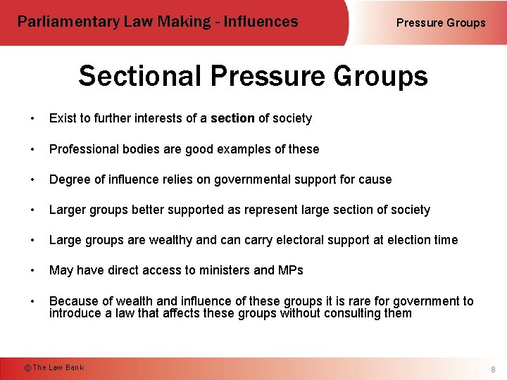 Parliamentary Law Making - Influences Pressure Groups Sectional Pressure Groups • Exist to further