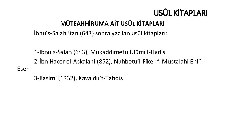 USÛL KİTAPLARI MÜTEAHHİRUN’A AİT USÛL KİTAPLARI İbnu’s-Salah ‘tan (643) sonra yazılan usûl kitapları: Eser