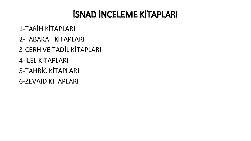 İSNAD İNCELEME KİTAPLARI 1 -TARİH KİTAPLARI 2 -TABAKAT KİTAPLARI 3 -CERH VE TADİL KİTAPLARI