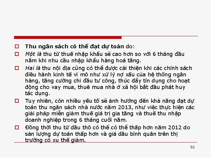 o o o Thu ngân sách có thể đạt dự toán do: Một là