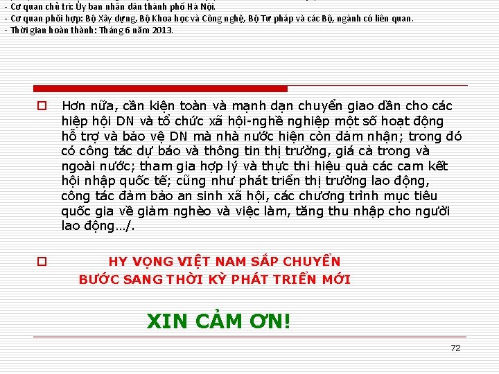 - Cơ quan chủ trì: Ủy ban nhân dân thành phố Hà Nội. -