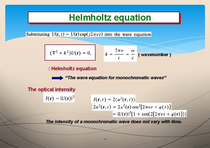 Helmholtzequation Helmholtz ( wavenumber ) : Helmholtz equation “The wave equation for monochromatic waves”
