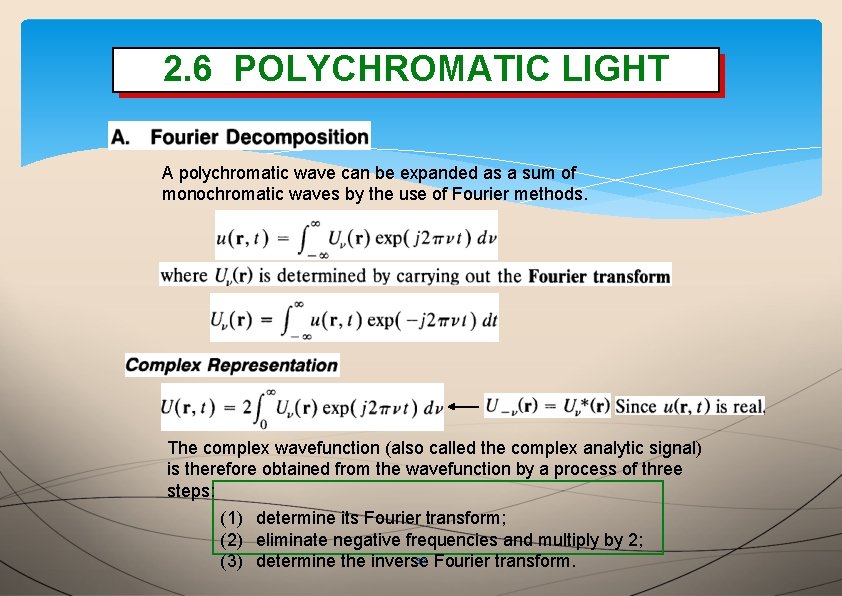 2. 6 POLYCHROMATIC LIGHT A polychromatic wave can be expanded as a sum of