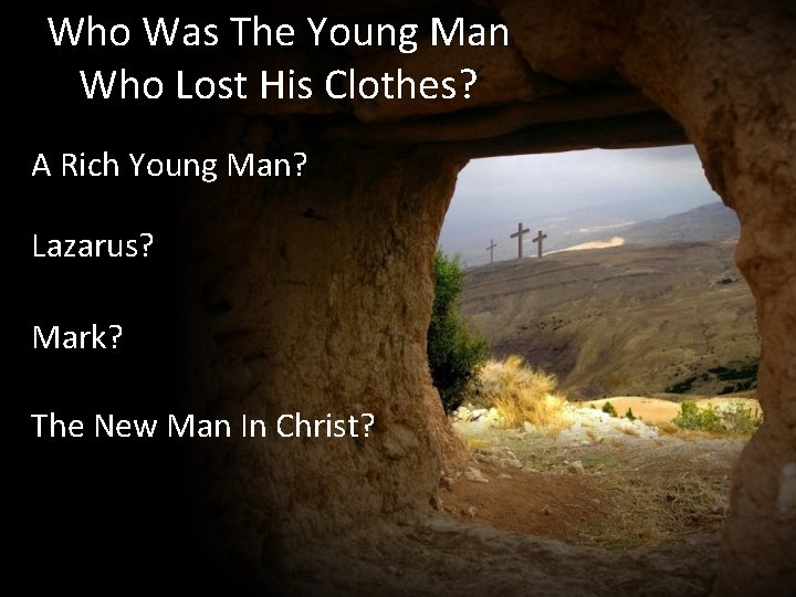 Who Was The Young Man Who Lost His Clothes? A Rich Young Man? Lazarus?