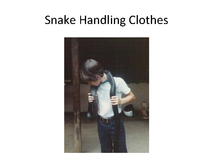 Snake Handling Clothes 