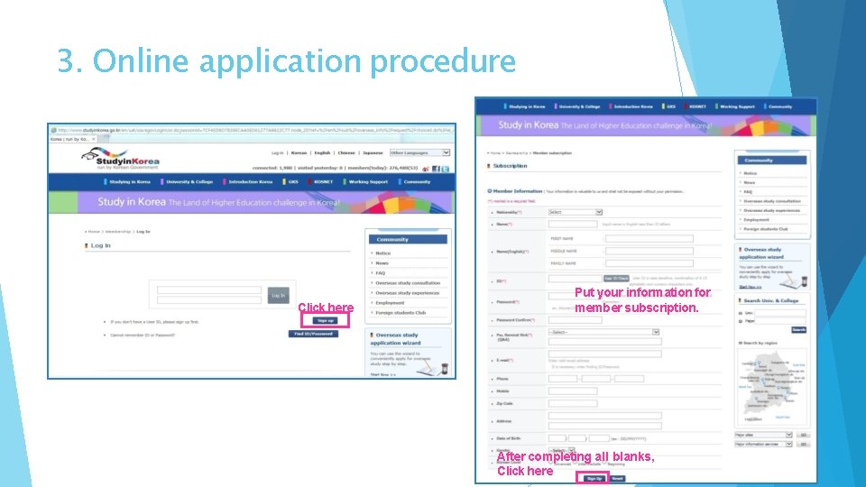3. Online application procedure Click here Put your information for member subscription. After completing