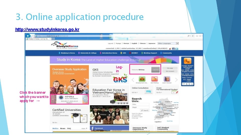 3. Online application procedure http: //www. studyinkorea. go. kr Login Click the banner which