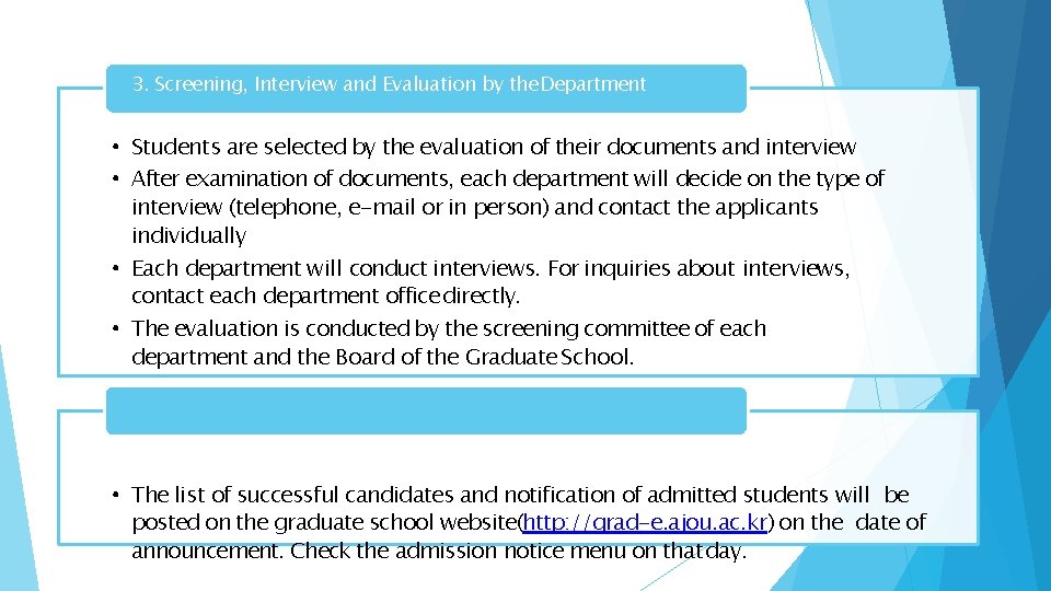 3. Screening, Interview and Evaluation by the Department • Students are selected by the