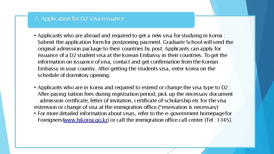 7. Application for D 2 Visa issuance • Applicants who are abroad and required