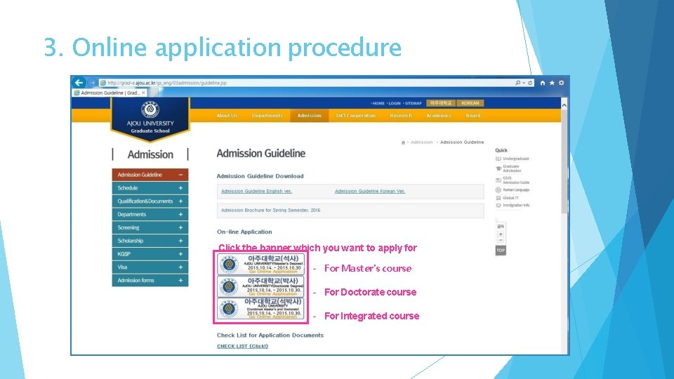 3. Online application procedure Click the banner which you want to apply for -