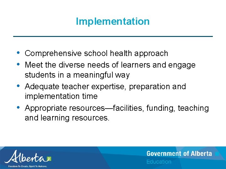 Implementation • Comprehensive school health approach • Meet the diverse needs of learners and