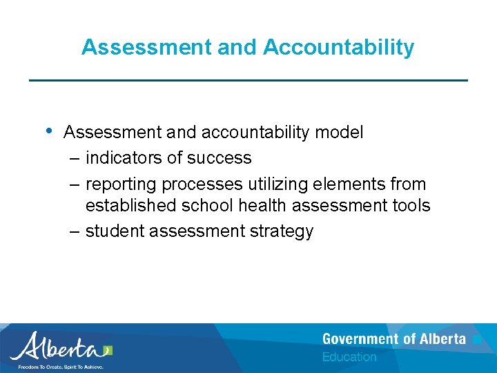 Assessment and Accountability • Assessment and accountability model – indicators of success – reporting