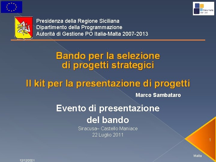 Presidenza della Regione Siciliana Dipartimento della Programmazione Autorità di Gestione PO Italia-Malta 2007 -2013