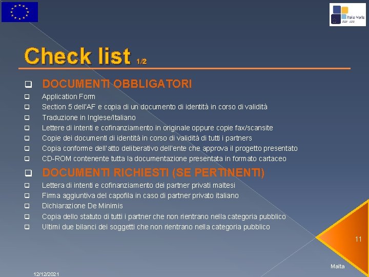 Check list 1/2 q DOCUMENTI OBBLIGATORI q q Application Form Section 5 dell’AF e