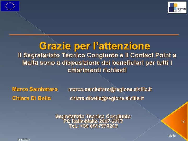 Grazie per l’attenzione Il Segretariato Tecnico Congiunto e il Contact Point a Malta sono