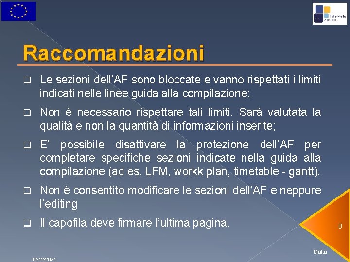 Raccomandazioni q Le sezioni dell’AF sono bloccate e vanno rispettati i limiti indicati nelle