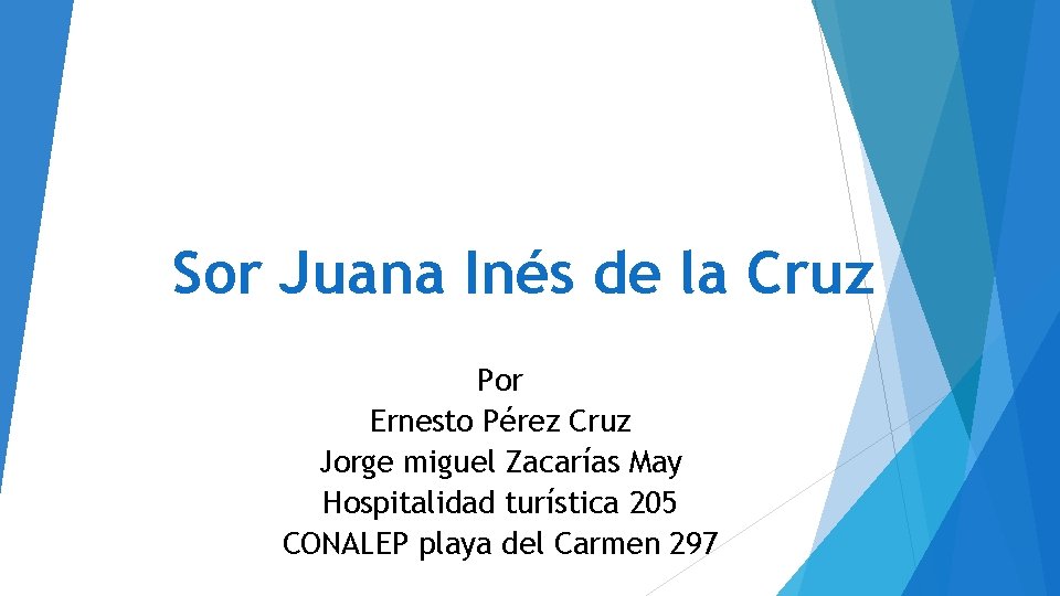 Sor Juana Inés de la Cruz Por Ernesto Pérez Cruz Jorge miguel Zacarías May