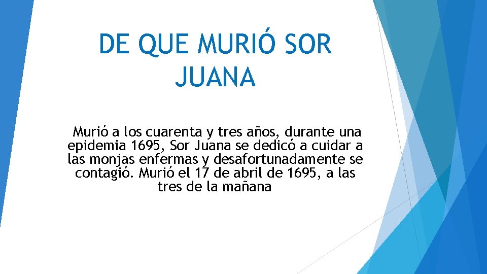 DE QUE MURIÓ SOR JUANA Murió a los cuarenta y tres años, durante una