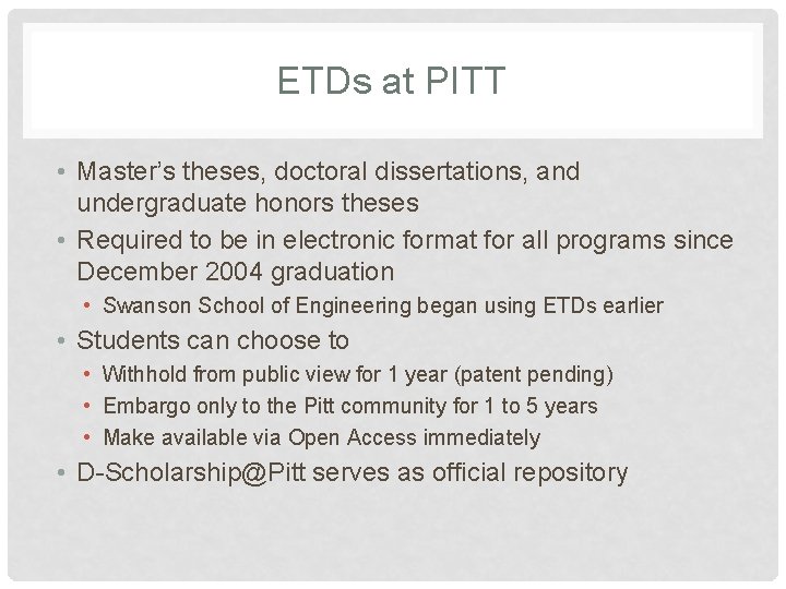 ETDs at PITT • Master’s theses, doctoral dissertations, and undergraduate honors theses • Required