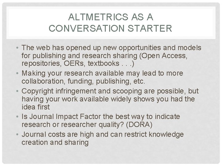 ALTMETRICS AS A CONVERSATION STARTER • The web has opened up new opportunities and