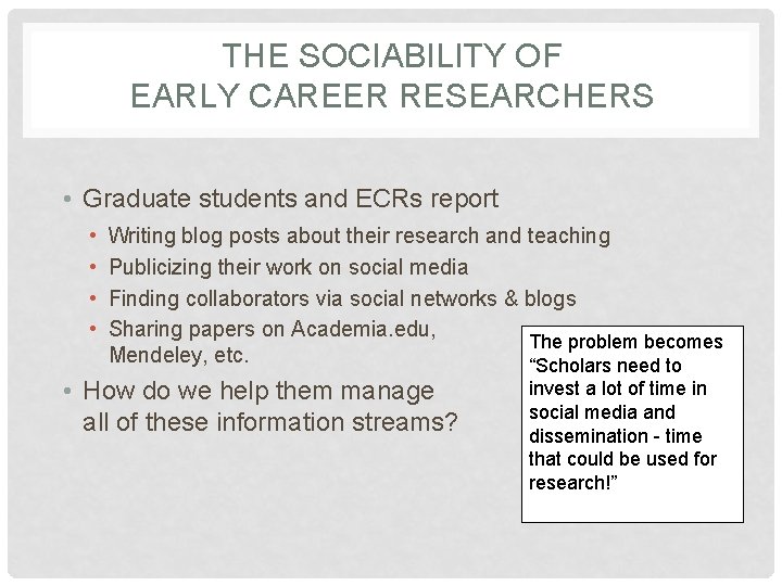 THE SOCIABILITY OF EARLY CAREER RESEARCHERS • Graduate students and ECRs report • •