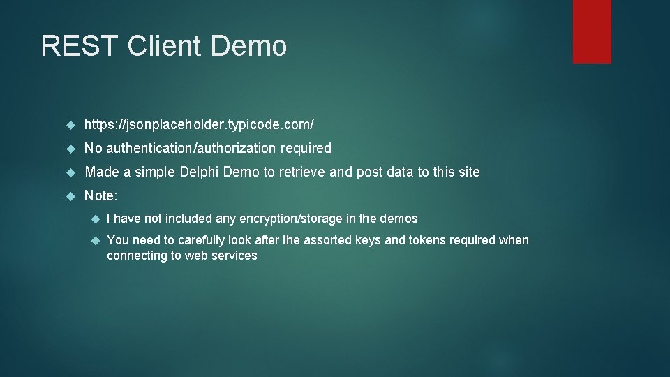 REST Client Demo https: //jsonplaceholder. typicode. com/ No authentication/authorization required Made a simple Delphi