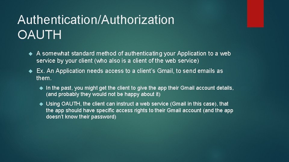 Authentication/Authorization OAUTH A somewhat standard method of authenticating your Application to a web service