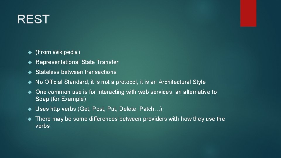 REST (From Wikipedia) Representational State Transfer Stateless between transactions No Official Standard, it is
