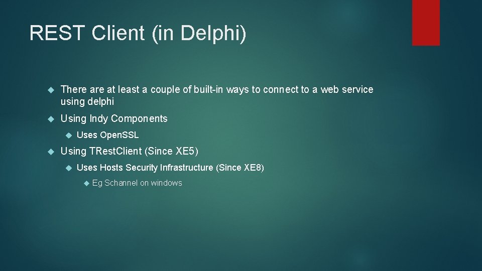 REST Client (in Delphi) There at least a couple of built-in ways to connect