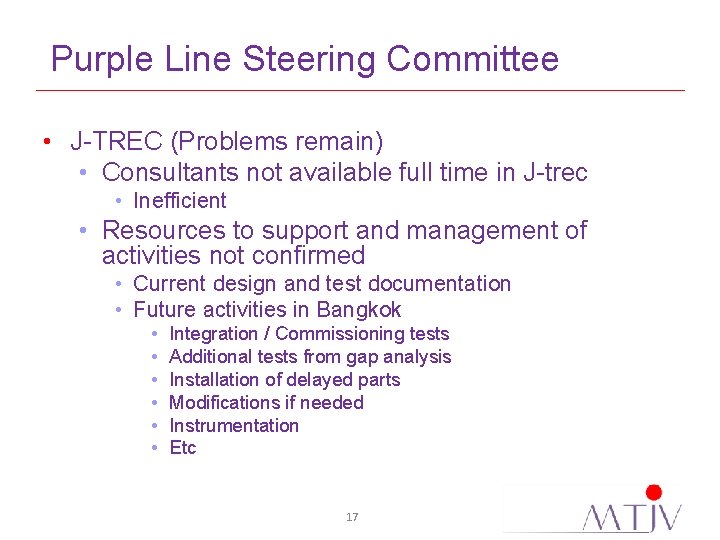 Purple Line Steering Committee • J-TREC (Problems remain) • Consultants not available full time