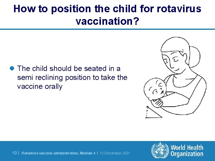 How to position the child for rotavirus vaccination? l The child should be seated