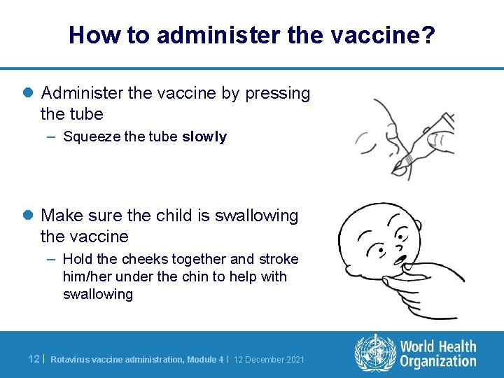 How to administer the vaccine? l Administer the vaccine by pressing the tube –