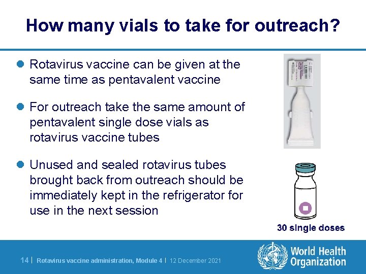 How many vials to take for outreach? l Rotavirus vaccine can be given at