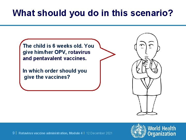 What should you do in this scenario? The child is 6 weeks old. You