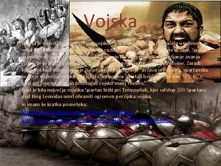 Vojska • • Sparta je najbolj znan po svojem vojsko. Spartan vojaška služba začela