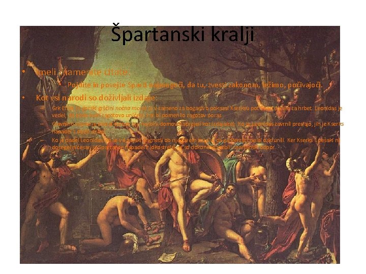 Špartanski kralji • Imeli znamenite citate: • Pojdite in povejte Sparti najmogoči, da tu,