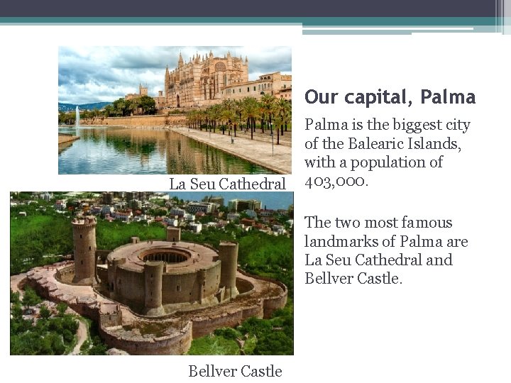 Our capital, Palma La Seu Cathedral Palma is the biggest city of the Balearic