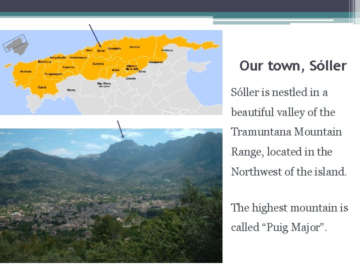 Our town, Sóller is nestled in a beautiful valley of the Tramuntana Mountain Range,