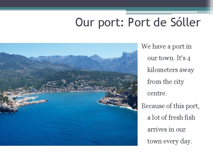 Our port: Port de Sóller We have a port in our town. It's 4