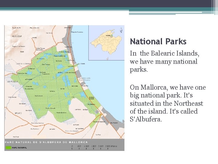 National Parks In the Balearic Islands, we have many national parks. On Mallorca, we