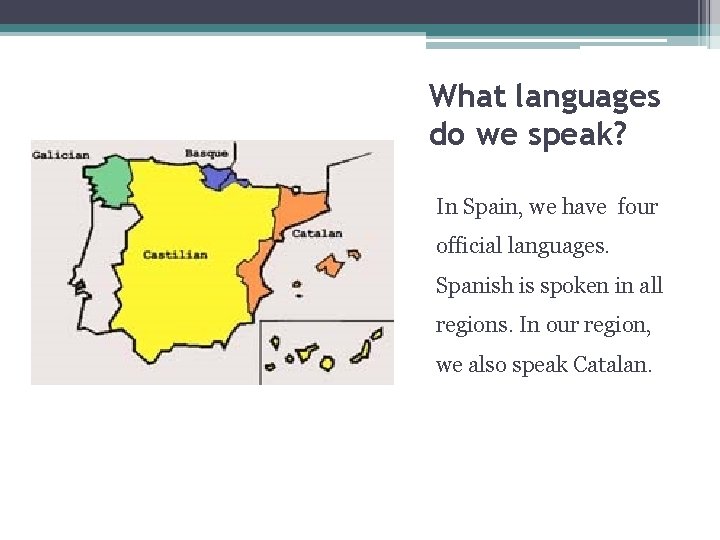 What languages do we speak? In Spain, we have four official languages. Spanish is