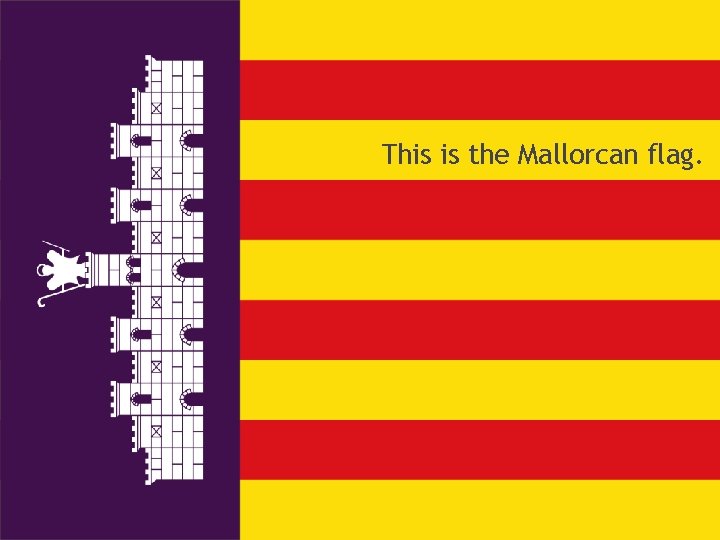 This is the Mallorcan flag. 