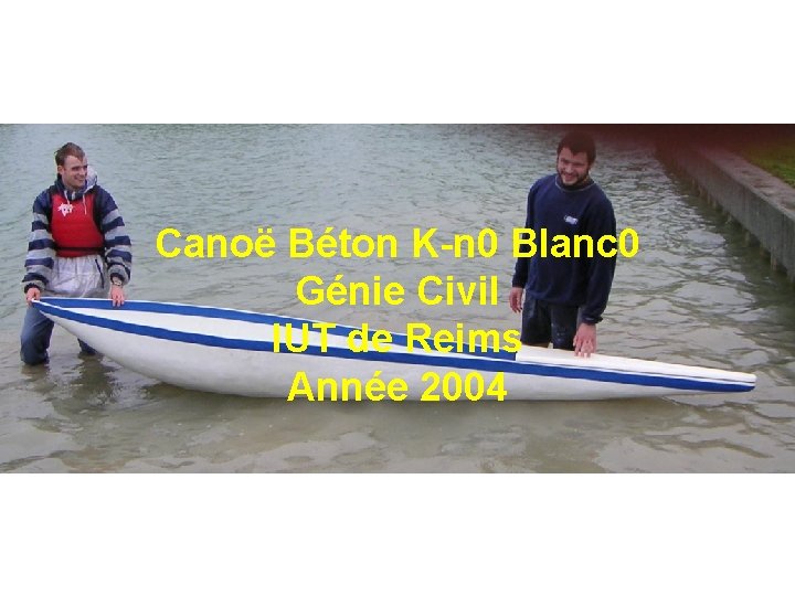 Canoë Béton K-n 0 Blanc 0 Génie Civil IUT de Reims Année 2004 