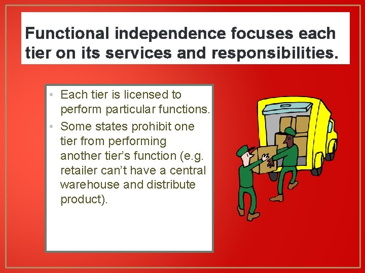 Functional independence focuses each tier on its services and responsibilities. • Each tier is