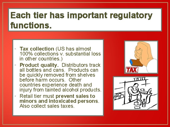 Each tier has important regulatory functions. • Tax collection (US has almost 100% collections