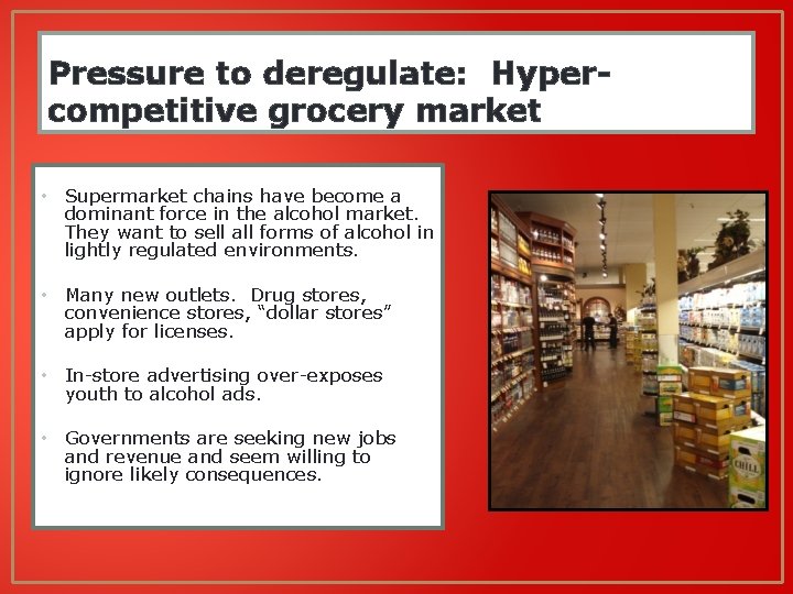 Pressure to deregulate: Hypercompetitive grocery market • Supermarket chains have become a dominant force