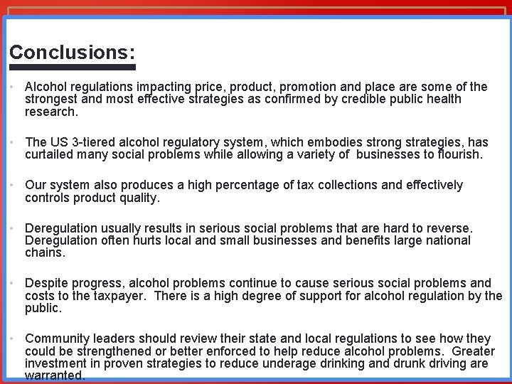 Conclusions: • Alcohol regulations impacting price, product, promotion and place are some of the