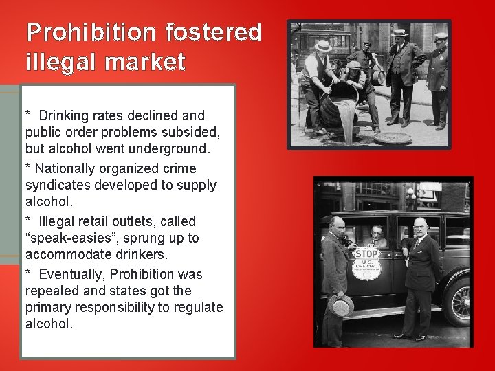 Prohibition fostered illegal market * Drinking rates declined and public order problems subsided, but